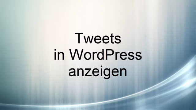 tweets-in-wordpress-anzeigen